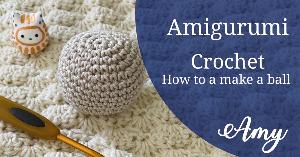 Comment faire une boule au crochet - Amy Design Crochet